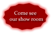 See Our Show Room Today!